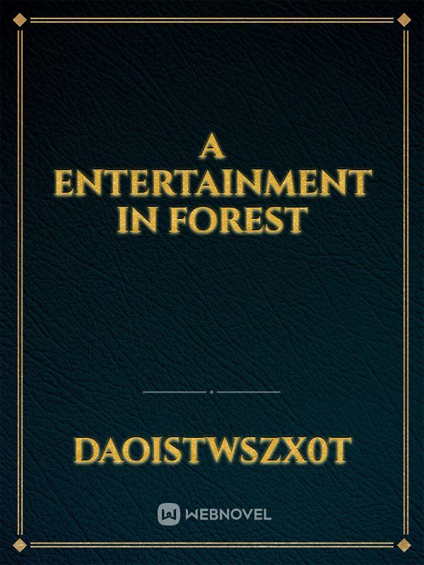A ENTERTAINMENT IN FOREST
