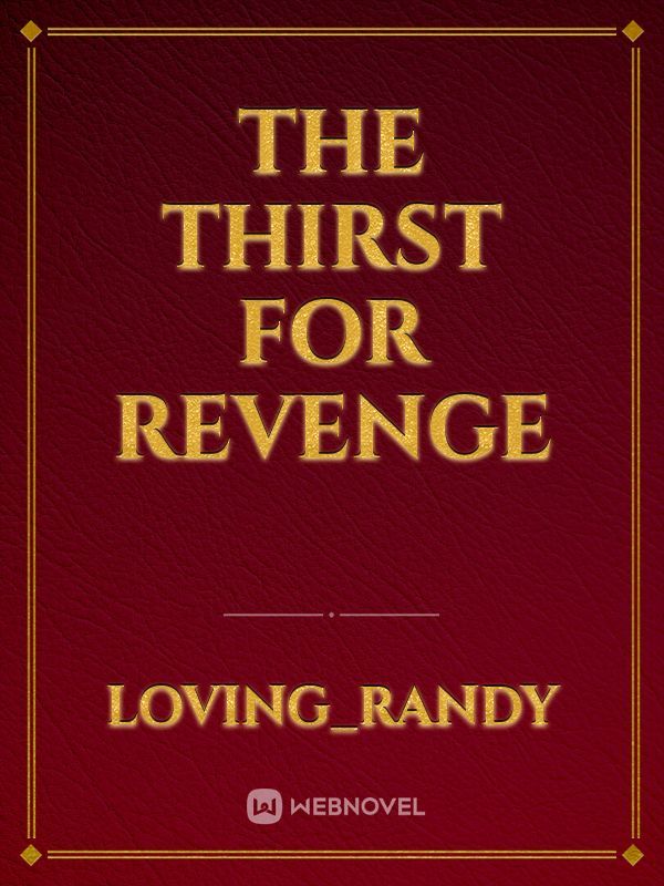 The Thirst For Revenge