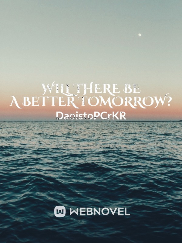 will there be a better tomorrow?