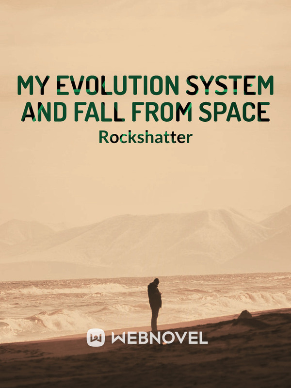 My Evolution System and Fall from Space