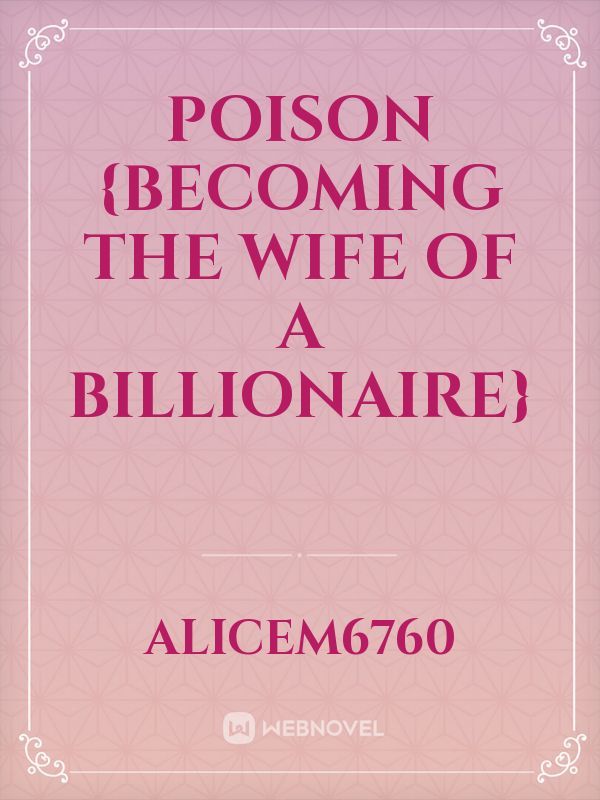 Poison {becoming the wife of a billionaire}