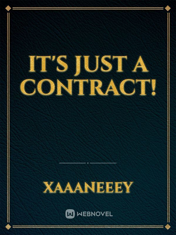 IT’S JUST A CONTRACT