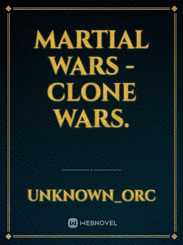 Martial Wars  Clone Wars.
