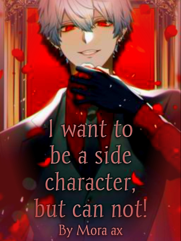 I want to be a side character, but can not